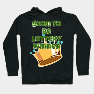 Soon to be Lottery Winner Hoodie